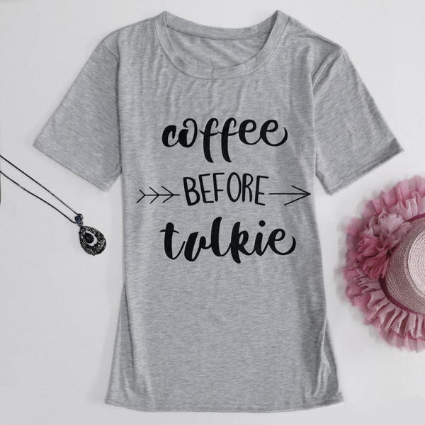 2017 New Summer T Shirt Fashion Women coffee before talkie Letter Printing Loose Tops Casual Sleeve Tee Shirts